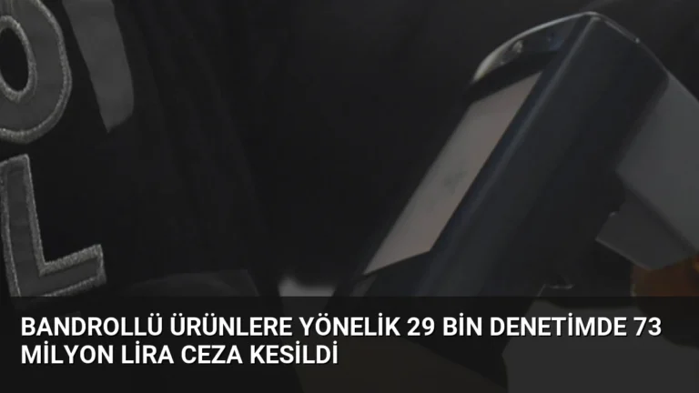 Bandrollü Ürünlere Yönelik 29 Bin Denetimde 73 Milyon Lira Ceza Kesildi
