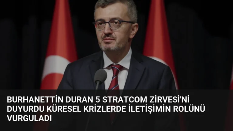 Burhanettin Duran 5 STRATCOM Zirvesi’ni Duyurdu Küresel Krizlerde İletişimin Rolünü Vurguladı