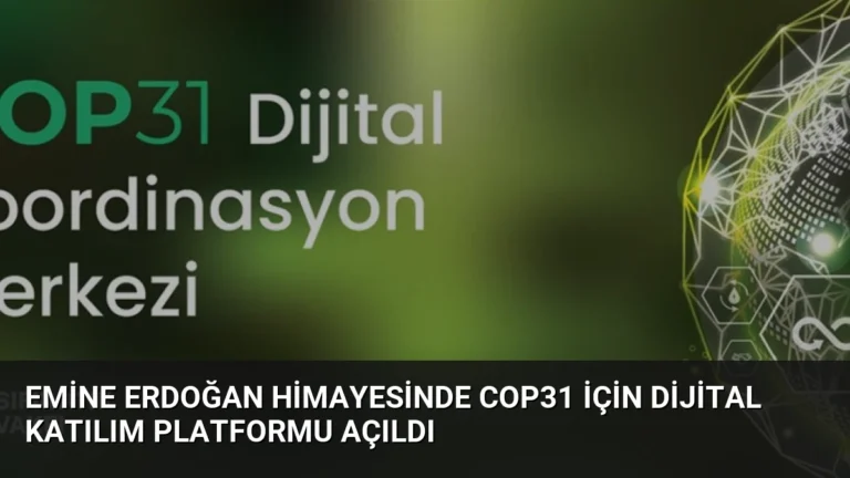 Emine Erdoğan Himayesinde COP31 İçin Dijital Katılım Platformu Açıldı