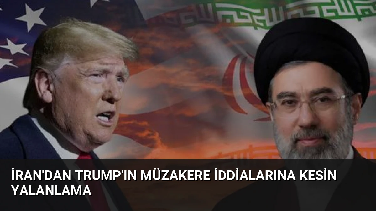 İran’dan Trump’ın Müzakere İddialarına Kesin Yalanlama