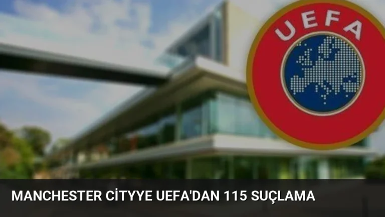 Manchester Cityye UEFA’dan 115 Suçlama
