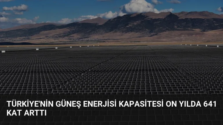 Türkiye’nin Güneş Enerjisi Kapasitesi On Yılda 641 Kat Arttı