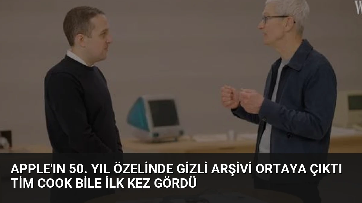 Apple’ın 50. Yıl Özelinde Gizli Arşivi Ortaya Çıktı Tim Cook Bile İlk Kez Gördü