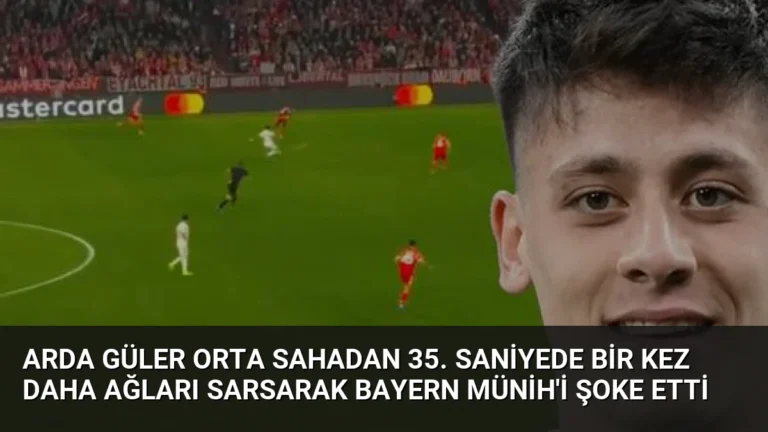 Arda Güler Orta Sahadan 35. Saniyede Bir Kez Daha Ağları Sarsarak Bayern Münih’i Şoke Etti