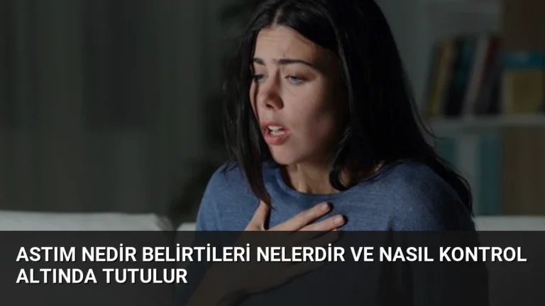 Astım Nedir Belirtileri Nelerdir ve Nasıl Kontrol Altında Tutulur