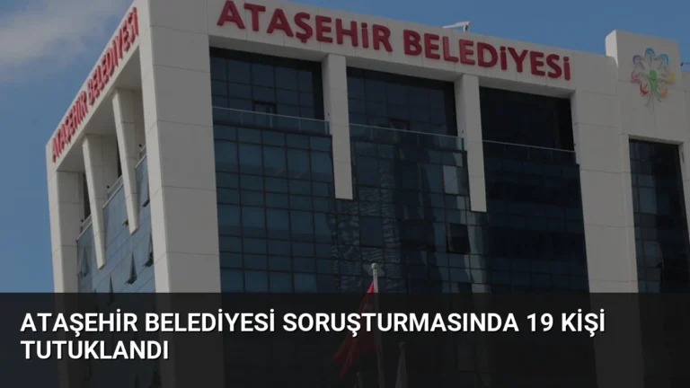 Ataşehir Belediyesi Soruşturmasında 19 Kişi Tutuklandı