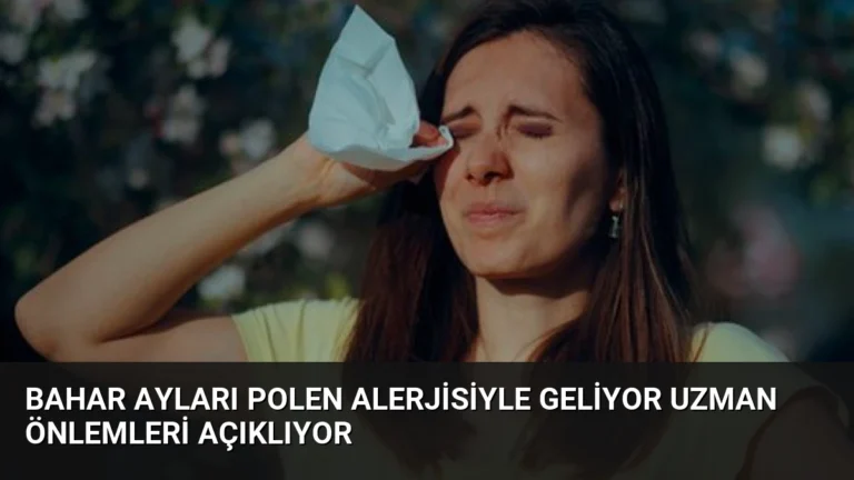 Bahar Ayları Polen Alerjisiyle Geliyor Uzman Önlemleri Açıklıyor