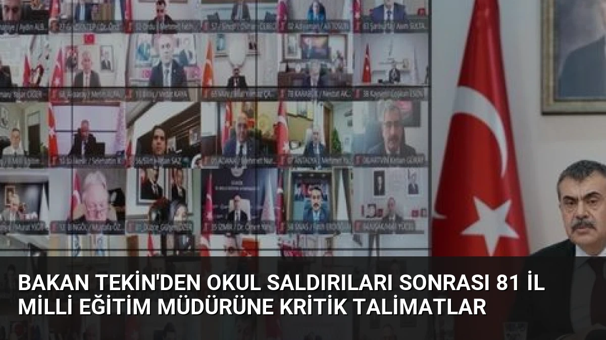 Bakan Tekin’den Okul Saldırıları Sonrası 81 İl Milli Eğitim Müdürüne Kritik Talimatlar