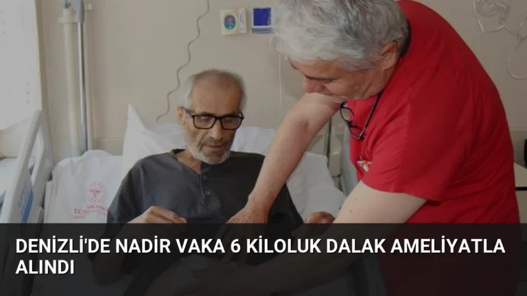 Denizli’de Nadir Vaka 6 Kiloluk Dalak Ameliyatla Alındı