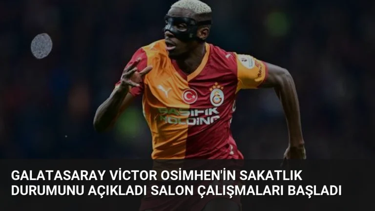 Galatasaray Victor Osimhen’in Sakatlık Durumunu Açıkladı Salon Çalışmaları Başladı
