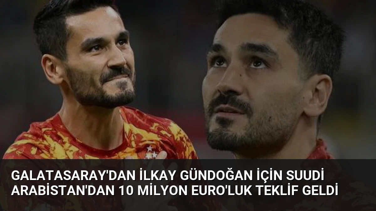 Galatasaray’dan İlkay Gündoğan İçin Suudi Arabistan’dan 10 Milyon Euro’luk Teklif Geldi