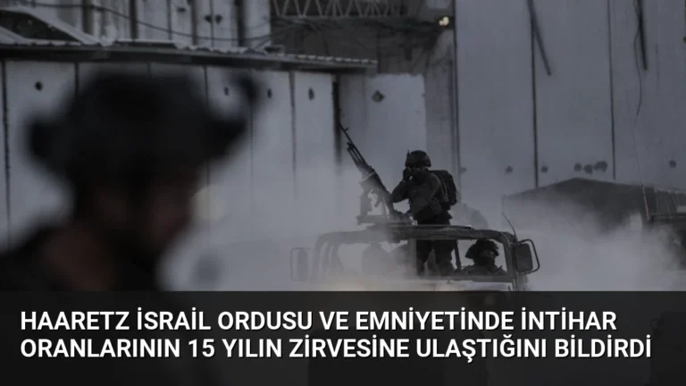 Haaretz İsrail Ordusu ve Emniyetinde İntihar Oranlarının 15 Yılın Zirvesine Ulaştığını Bildirdi