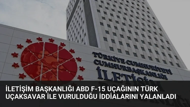 İletişim Başkanlığı ABD F-15 Uçağının Türk Uçaksavar ile Vurulduğu İddialarını Yalanladı