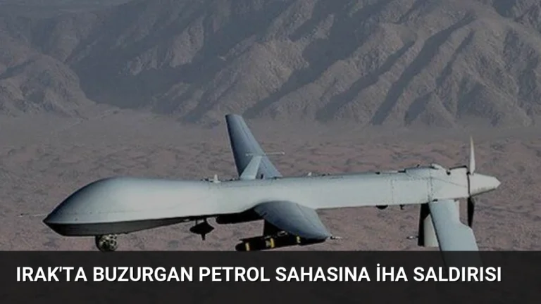 Irak’ta Buzurgan Petrol Sahasına İHA Saldırısı