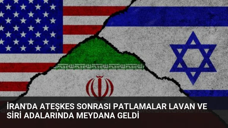 İran’da Ateşkes Sonrası Patlamalar Lavan ve Siri Adalarında Meydana Geldi