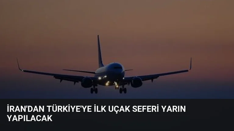 İran’dan Türkiye’ye İlk Uçak Seferi Yarın Yapılacak