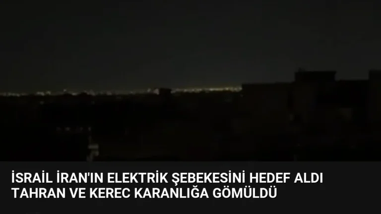 İsrail İran’ın elektrik şebekesini hedef aldı Tahran ve Kerec karanlığa gömüldü