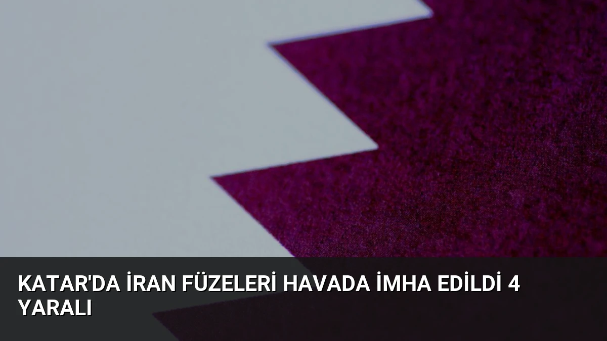 Katar’da İran Füzeleri Havada İmha Edildi 4 Yaralı