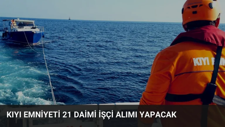 Kıyı Emniyeti 21 Daimi İşçi Alımı Yapacak