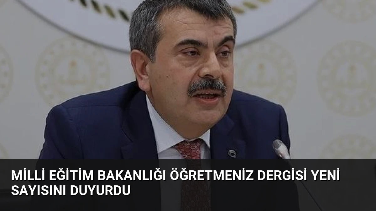 Milli Eğitim Bakanlığı ÖğretmenİZ Dergisi Yeni Sayısını Duyurdu