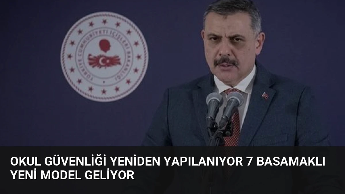 Okul Güvenliği Yeniden Yapılanıyor 7 Basamaklı Yeni Model Geliyor