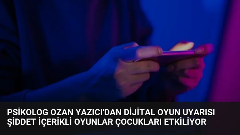 Psikolog Ozan Yazıcı’dan Dijital Oyun Uyarısı Şiddet İçerikli Oyunlar Çocukları Etkiliyor