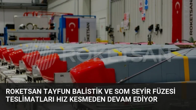 ROKETSAN TAYFUN Balistik ve SOM Seyir Füzesi Teslimatları Hız Kesmeden Devam Ediyor