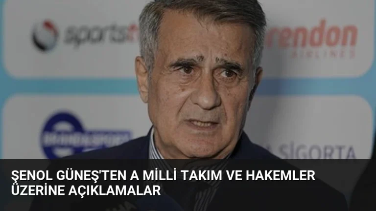 Şenol Güneş’ten A Milli Takım ve Hakemler Üzerine Açıklamalar