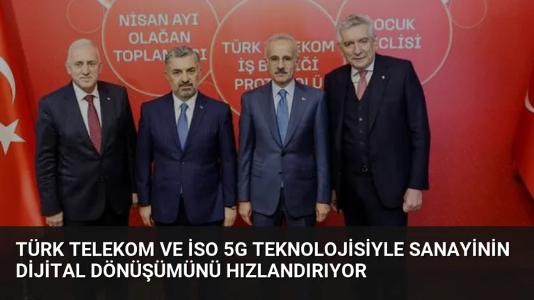 Türk Telekom ve İSO 5G Teknolojisiyle Sanayinin Dijital Dönüşümünü Hızlandırıyor