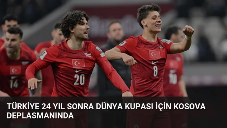 Türkiye 24 Yıl Sonra Dünya Kupası İçin Kosova Deplasmanında