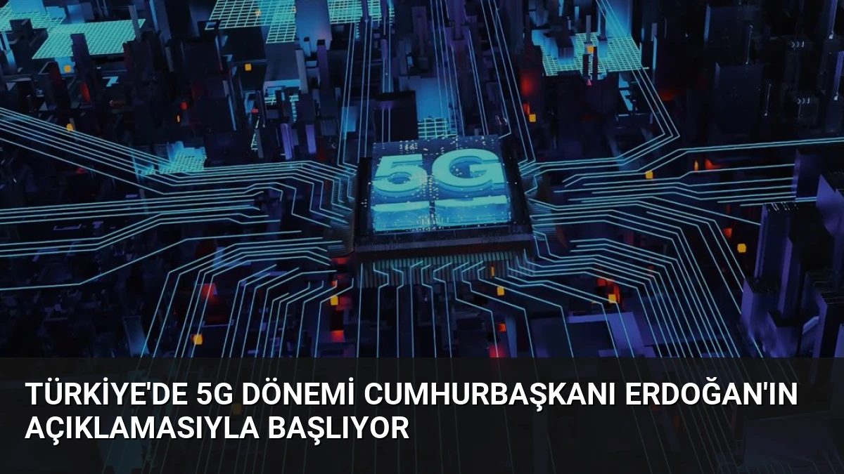 Türkiye’de 5G Dönemi Cumhurbaşkanı Erdoğan’ın Açıklamasıyla Başlıyor