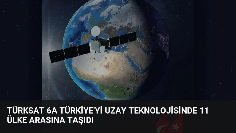 Türksat 6A Türkiye’yi Uzay Teknolojisinde 11 Ülke Arasına Taşıdı