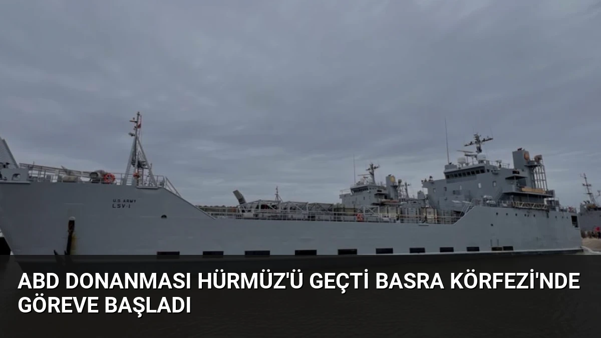 ABD Donanması Hürmüz’ü Geçti Basra Körfezi’nde Göreve Başladı