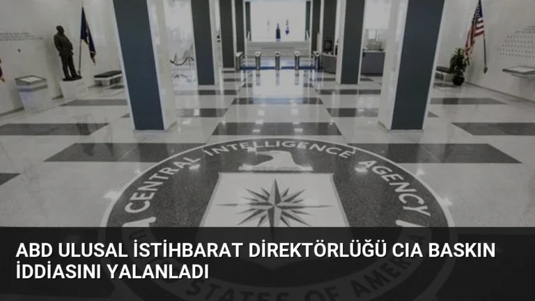 ABD Ulusal İstihbarat Direktörlüğü CIA Baskın İddiasını Yalanladı