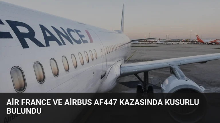 Air France ve Airbus AF447 Kazasında Kusurlu Bulundu