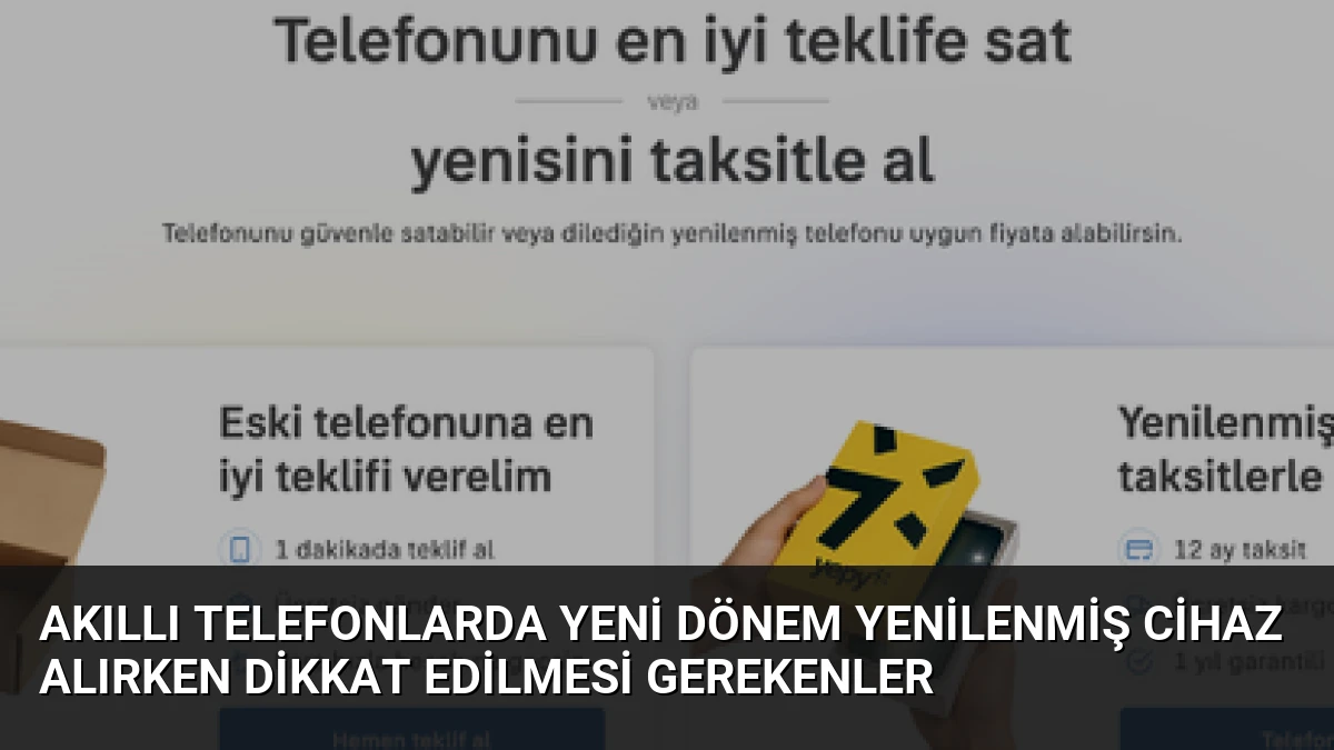 Akıllı Telefonlarda Yeni Dönem Yenilenmiş Cihaz Alırken Dikkat Edilmesi Gerekenler