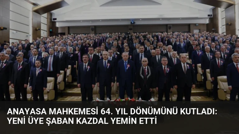 Anayasa Mahkemesi 64. Yıl Dönümünü Kutladı: Yeni Üye Şaban Kazdal Yemin Etti