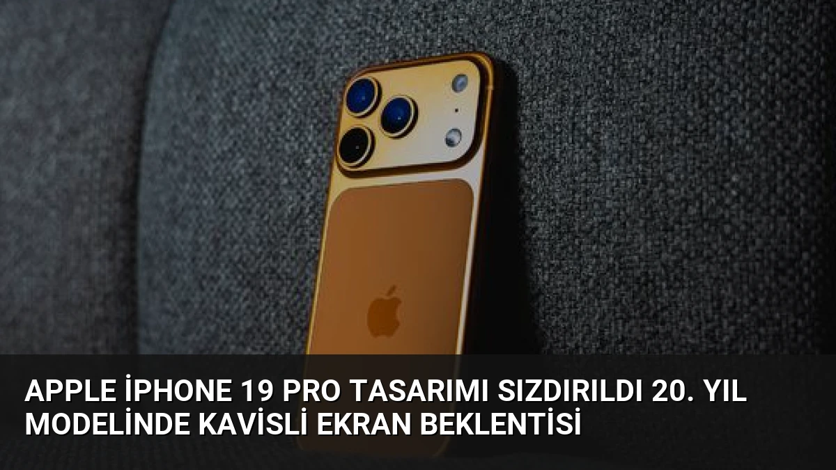 Apple iPhone 19 Pro Tasarımı Sızdırıldı 20. Yıl Modelinde Kavisli Ekran Beklentisi