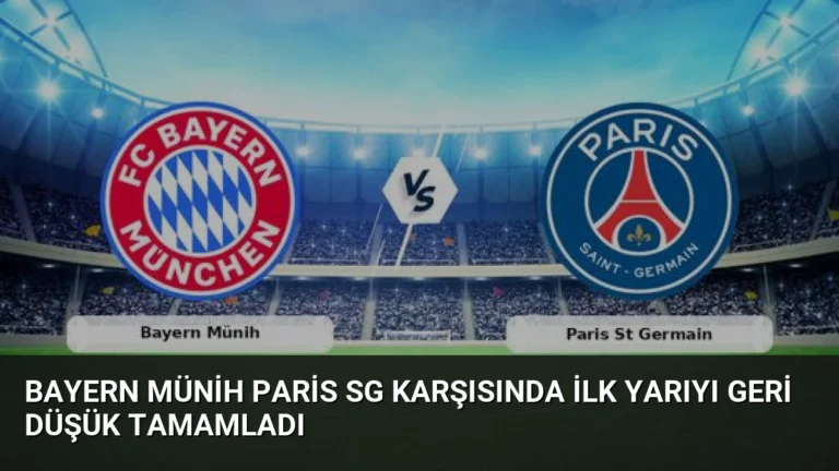 Bayern Münih Paris SG Karşısında İlk Yarıyı Geri Düşük Tamamladı