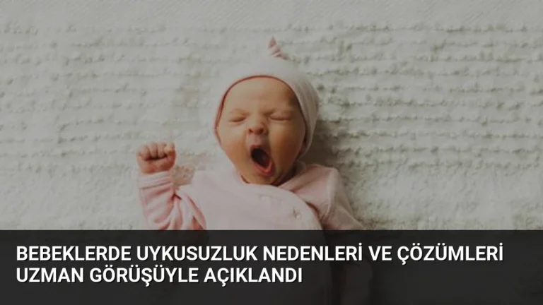 Bebeklerde Uykusuzluk Nedenleri ve Çözümleri Uzman Görüşüyle Açıklandı