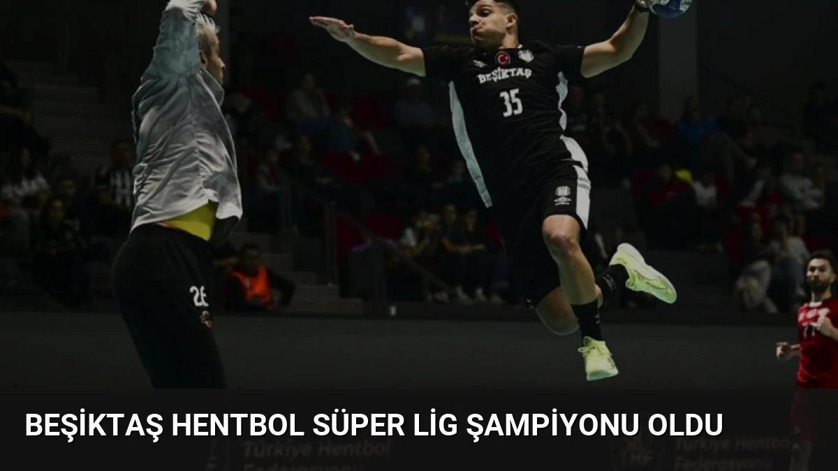 Beşiktaş Hentbol Süper Lig Şampiyonu Oldu