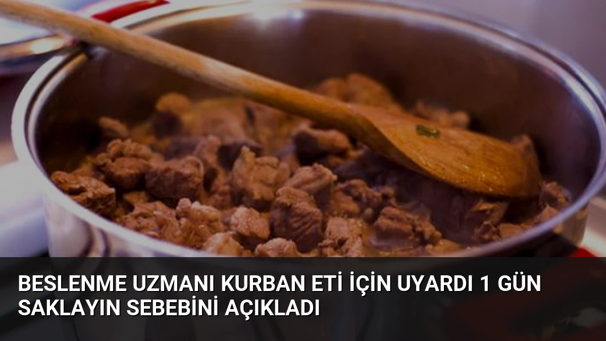 Beslenme Uzmanı Kurban Eti İçin Uyardı 1 Gün Saklayın Sebebini Açıkladı