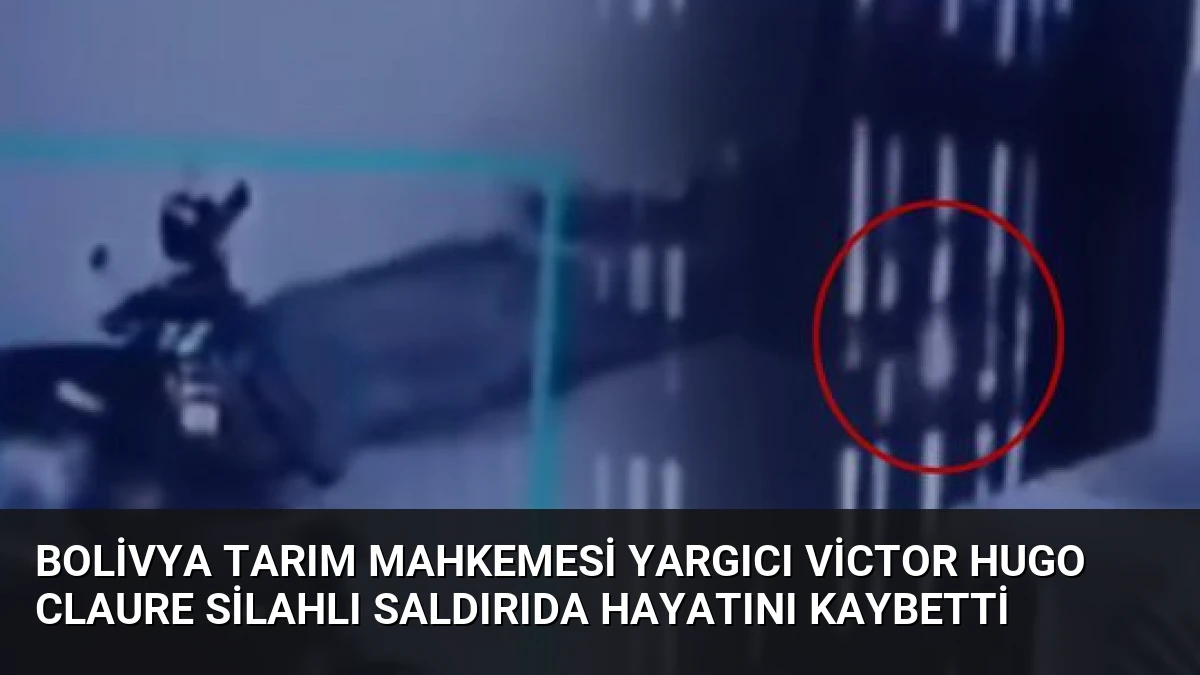 Bolivya Tarım Mahkemesi Yargıcı Victor Hugo Claure Silahlı Saldırıda Hayatını Kaybetti