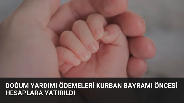 Doğum Yardımı Ödemeleri Kurban Bayramı Öncesi Hesaplara Yatırıldı