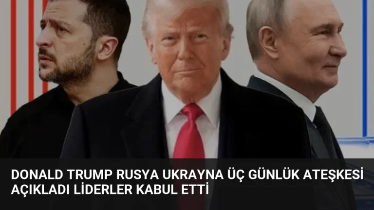 Donald Trump Rusya Ukrayna Üç Günlük Ateşkesi Açıkladı Liderler Kabul Etti