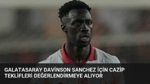 Galatasaray Davinson Sanchez İçin Cazip Teklifleri Değerlendirmeye Alıyor