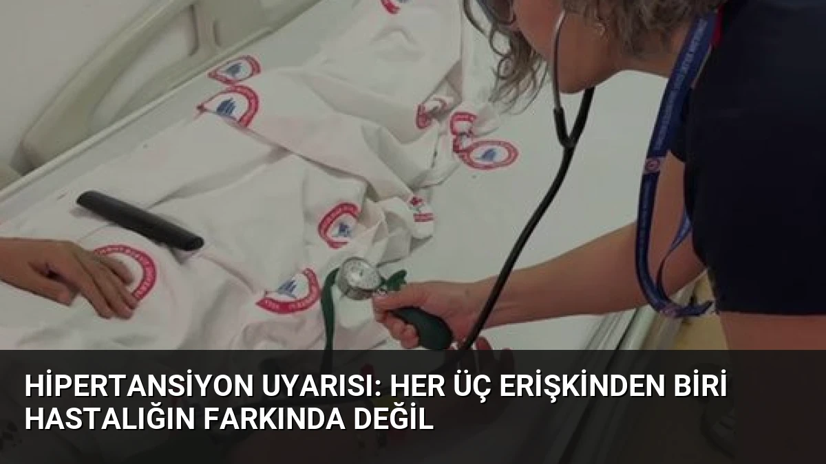 Hipertansiyon Uyarısı: Her Üç Erişkinden Biri Hastalığın Farkında Değil