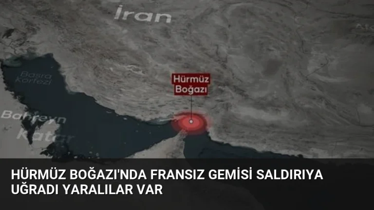 Hürmüz Boğazı’nda Fransız Gemisi Saldırıya Uğradı Yaralılar Var