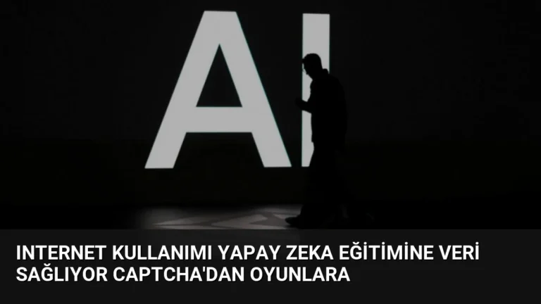 Internet Kullanımı Yapay Zeka Eğitimine Veri Sağlıyor CAPTCHA’dan Oyunlara