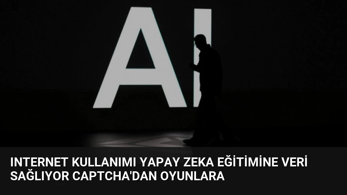 Internet Kullanımı Yapay Zeka Eğitimine Veri Sağlıyor CAPTCHA’dan Oyunlara